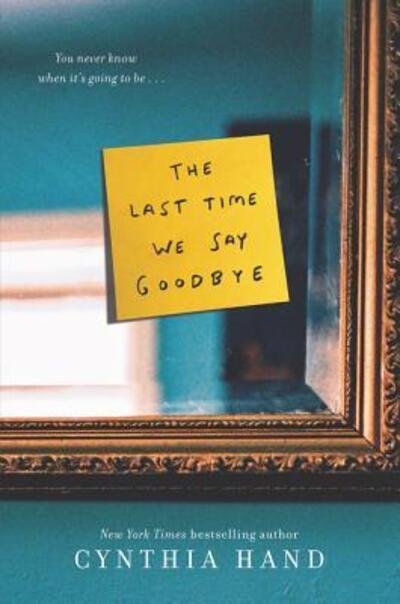 Cover for Cynthia Hand · The Last Time We Say Goodbye (Paperback Book) (2016)