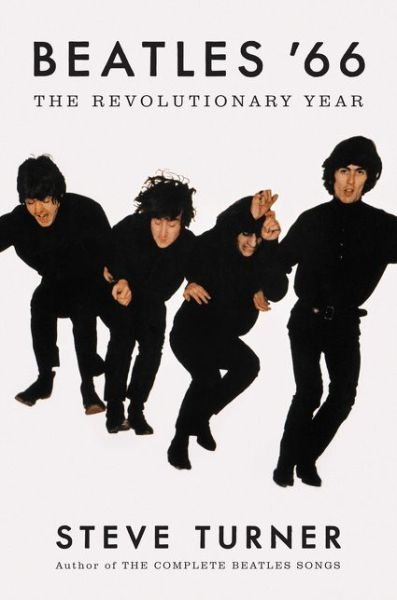 Cover for Steve Turner · Beatles '66: The Revolutionary Year (Hardcover bog) (2016)