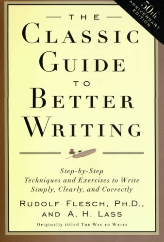 Cover for Rudolf Flesch · The Classic Guide to Better Writing: Step-by-step Techniques and Exercises to Write Simply, Clearly and Correctly (Paperback Bog) [50th Anniversary edition] (1996)