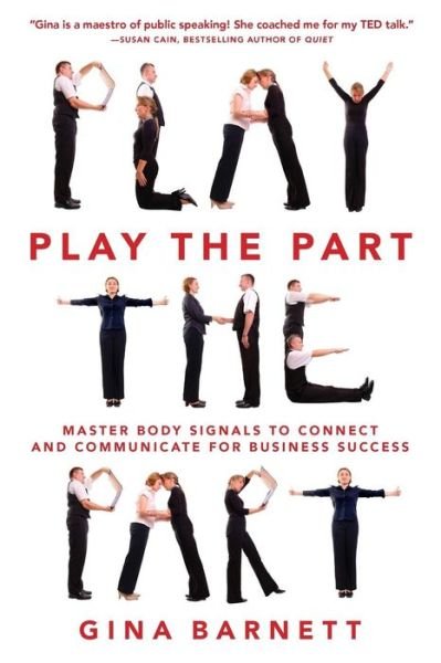 Cover for Gina Barnett · Play the Part: Master Body Signals to Connect and Communicate for Business Success (Taschenbuch) [Ed edition] (2015)