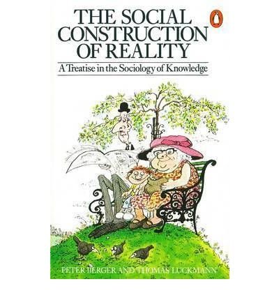 The Social Construction of Reality: A Treatise in the Sociology of Knowledge - Peter L. Berger - Livres - Penguin Books Ltd - 9780140135480 - 28 mars 1991