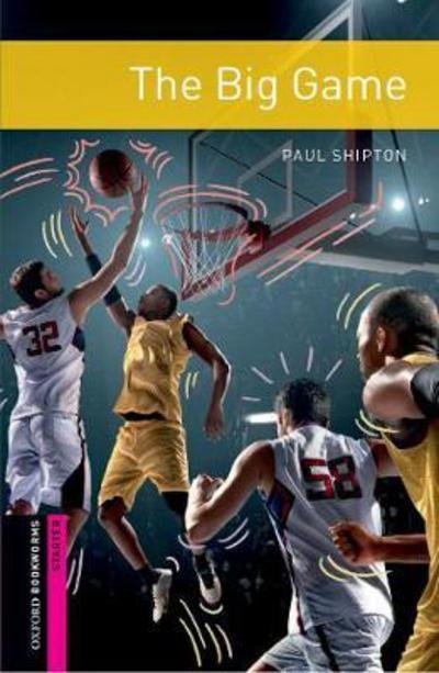 Cover for Paul Shipton · Oxford Bookworms Library: Starter: The Big Game: Graded readers for secondary and adult learners - Oxford Bookworms Library (Paperback Bog) [3 Revised edition] (2018)