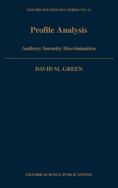 Cover for Green, David M. (Graduate Research Professor of Psychology, Graduate Research Professor of Psychology, University of Florida) · Profile Analysis: Auditory Intensity Discrimination - Oxford Psychology Series (Gebundenes Buch) (1988)