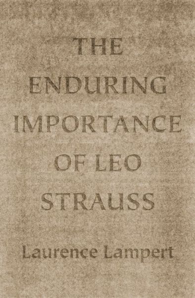 Cover for Laurence Lampert · The Enduring Importance of Leo Strauss (Hardcover Book) (2013)