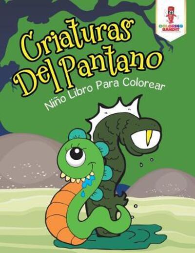 Cover for Coloring Bandit · Criaturas Del Pantano Niño Libro Para Colorear (Paperback Book) (2017)