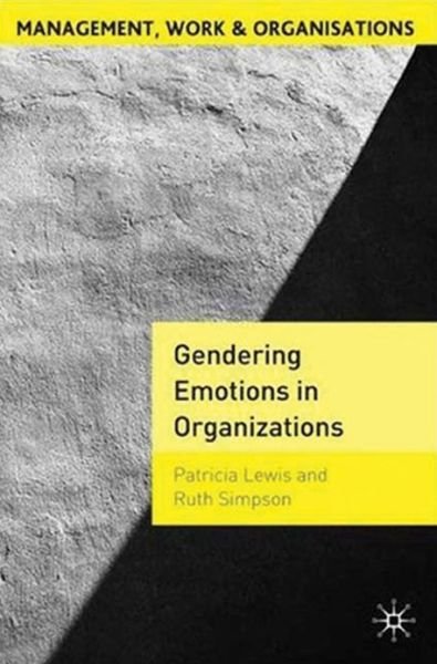 Gendering Emotions in Organizations - Management, Work and Organisations -  - Bøger - Macmillan Education UK - 9780230001480 - 1. juli 2007