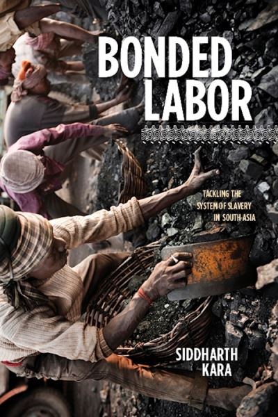 Cover for Siddharth Kara · Bonded Labor: Tackling the System of Slavery in South Asia (Hardcover Book) (2012)