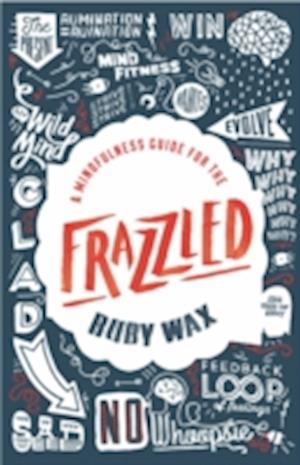 Cover for Ruby Wax · A Mindfulness Guide for the Frazzled (Bound Book) (2016)