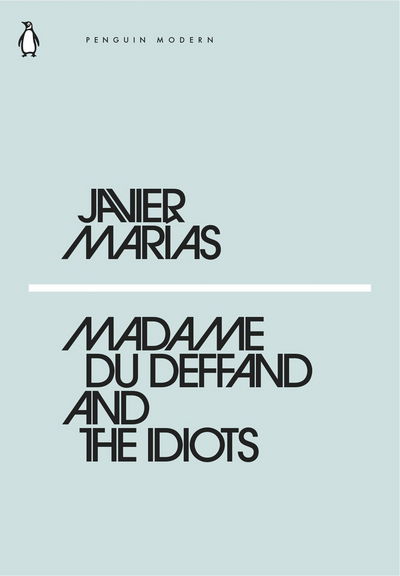Cover for Javier Marias · Madame du Deffand and the Idiots - Penguin Modern (Paperback Book) (2018)