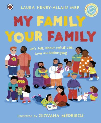 Cover for Henry-Allain, Laura, MBE · My Family, Your Family: Let's talk about relatives, love and belonging (Hardcover Book) (2023)