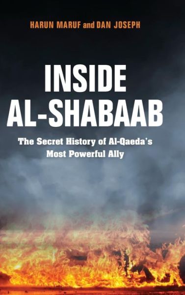 Cover for Dan Joseph · Inside Al-Shabaab: The Secret History of Al-Qaeda's Most Powerful Ally (Hardcover Book) (2018)