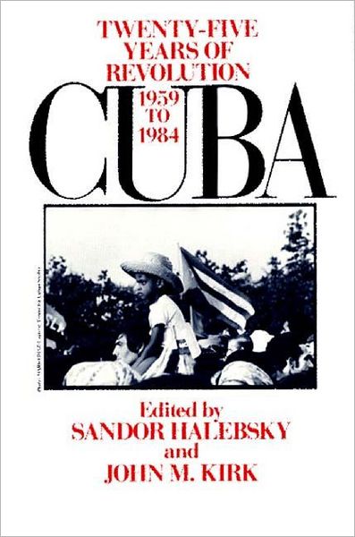 Cover for Sandor Halebsky · Cuba: Twenty-Five Years of Revolution, 1959-1984 (Pocketbok) (1985)