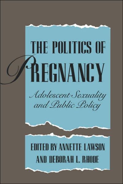 Cover for Annette Lawson · The Politics of Pregnancy: Adolescent Sexuality and Public Policy (Paperback Book) (1995)