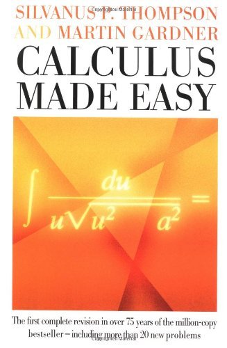 Cover for Silvanus Phillips Thompson · Calculus Made Easy: Being a Very-Simplest Introduction to Those Beautiful Methods of Reckoning Which are Generally Called by the Terrifying Names of the Differential Calculus and the Integral Calculus (Gebundenes Buch) [New edition] (1998)
