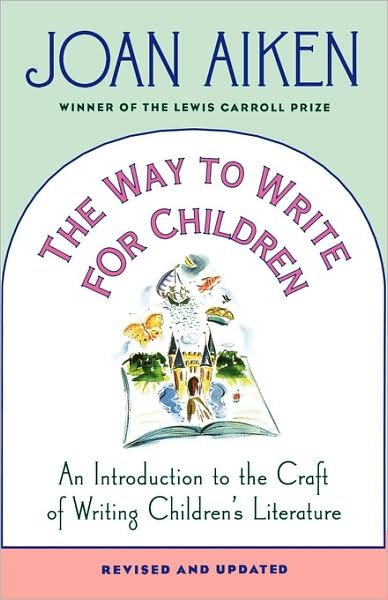 Cover for Joan Aiken · The Way to Write for Children: an Introduction to the Craft of Writing Children's Literature (Pocketbok) [Revised edition] (1998)