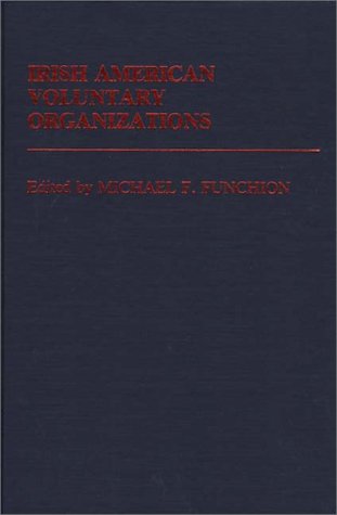 Cover for Michael F. Funchion · Irish American Voluntary Organizations (Hardcover Book) (1983)