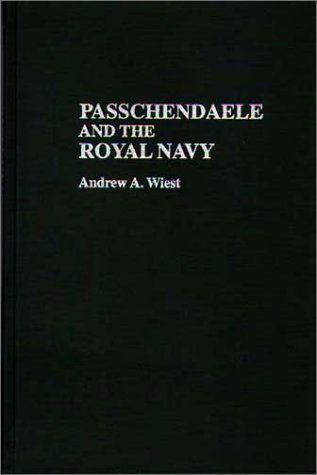 Cover for Andrew A. Wiest · Passchendaele and the Royal Navy - Contributions in Military Studies (Hardcover Book) [First edition] (1995)