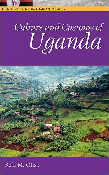 Cover for Kefa M. Otiso · Culture and Customs of Uganda - Culture and Customs of Africa (Innbunden bok) (2006)