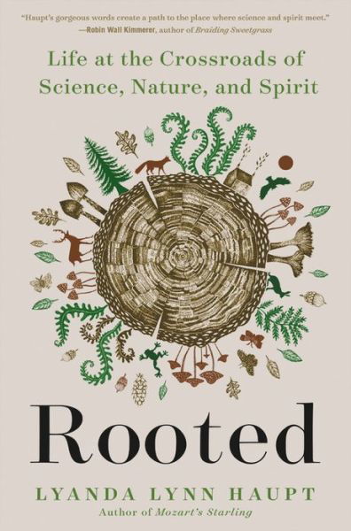 Cover for Lyanda Lynn Haupt · Rooted: Life at the Crossroads of Science, Nature, and Spirit (Inbunden Bok) (2021)