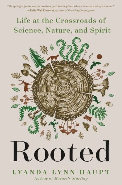 Cover for Lyanda Lynn Haupt · Rooted: Life at the Crossroads of Science, Nature, and Spirit (Hardcover bog) (2021)