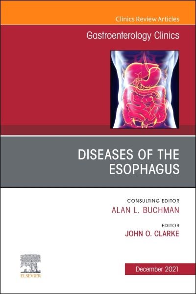 Cover for John Clarke · Diseases of the Esophagus, An Issue of Gastroenterology Clinics of North America: Volume 50-4 (Inbunden Bok) (2021)