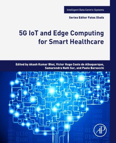 Cover for 5G IoT and Edge Computing for Smart Healthcare - Intelligent Data-Centric Systems (Paperback Book) (2022)