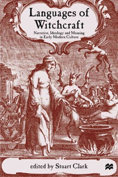Cover for Stuart Clark · Languages of Witchcraft Narrative  Ideology and Meaning in Early - Narrative  Ideology and Meaning in Early Modern Culture (Hardcover Book) (2000)