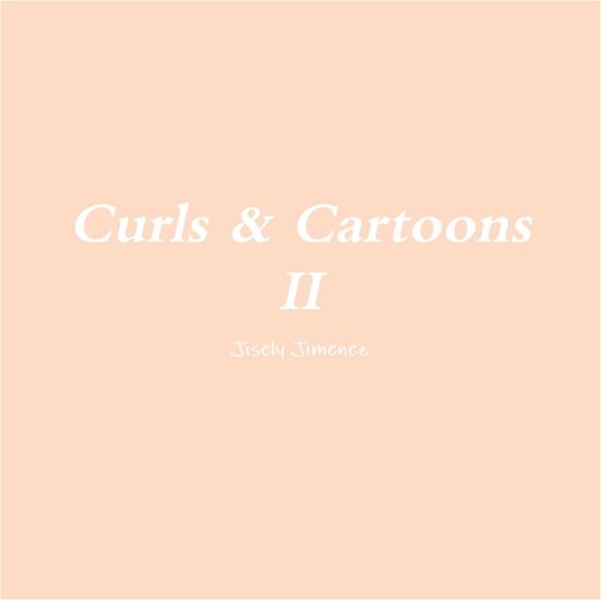 Cover for Jisely Jimenez · Curls &amp; Cartoons II (Paperback Bog) (2019)