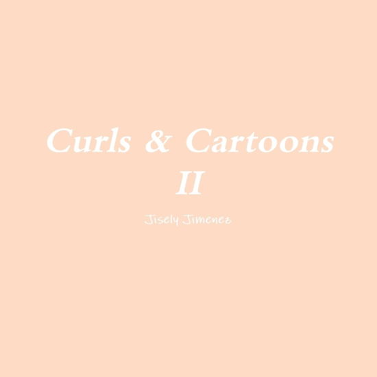 Cover for Jisely Jimenez · Curls &amp; Cartoons II (Paperback Bog) (2019)