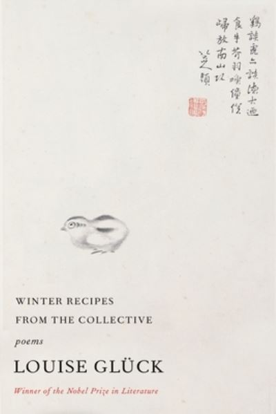 Winter Recipes from the Collective: Poems - Louise Gluck - Kirjat - Farrar, Straus and Giroux - 9780374606480 - tiistai 11. lokakuuta 2022