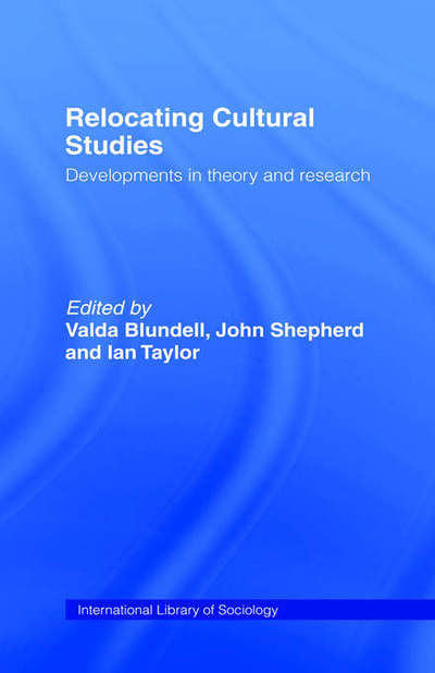 Relocating Cultural Studies: Developments in Theory and Research - International Library of Sociology - Ian Taylor - Livres - Taylor & Francis Ltd - 9780415075480 - 29 avril 1993