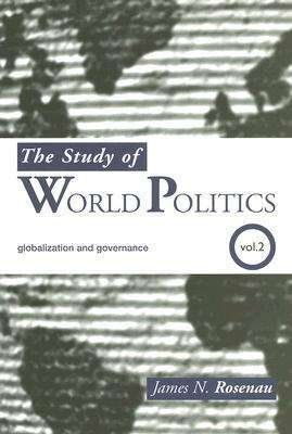 Cover for Rosenau, James N. (The George Washington University, USA) · The Study of World Politics: Volume 2: Globalization and Governance (Paperback Bog) [New edition] (2005)