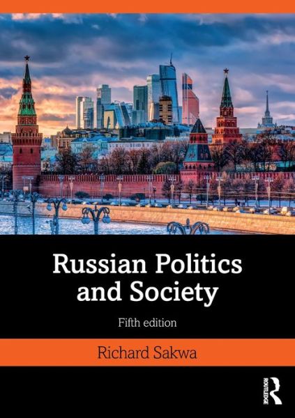 Cover for Sakwa, Richard (University of Kent at Canterbury, UK) · Russian Politics and Society (Paperback Book) (2020)