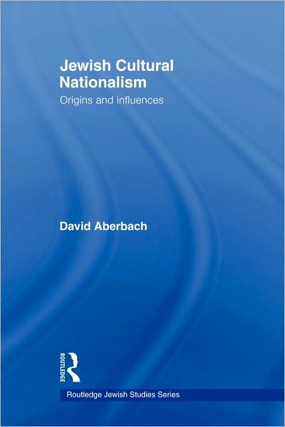 Cover for Aberbach, David (McGill University, Montreal, Canada) · Jewish Cultural Nationalism: Origins and Influences - Routledge Jewish Studies Series (Paperback Book) (2010)