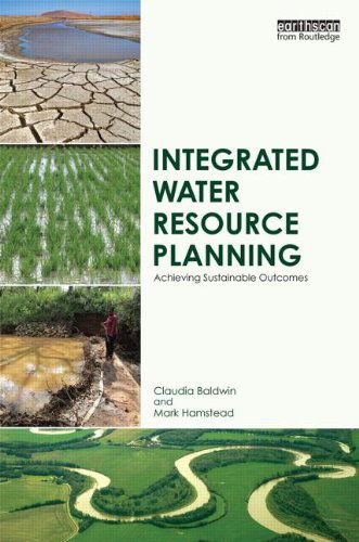 Cover for Baldwin, Claudia (University of the Sunshine Coast, Australia) · Integrated Water Resource Planning: Achieving Sustainable Outcomes (Hardcover Book) (2014)