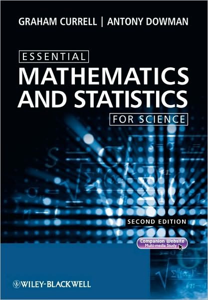 Cover for Currell, Graham (Bristol Polytechnic, UK; University of the West of England) · Essential Mathematics and Statistics for Science (Paperback Book) (2009)