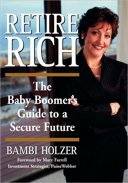 Cover for Bambi Holzer · Retire Rich: The Baby Boomer's Guide to a Secure Future (Paperback Book) (1999)