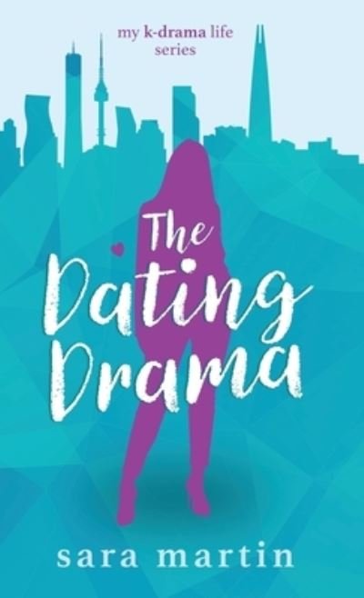 Cover for Sara Martin · The Dating Drama - My K-Drama Life (Gebundenes Buch) (2021)