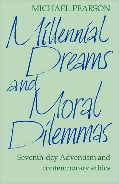 Cover for Michael Pearson · Millennial Dreams and Moral Dilemmas: Seventh-Day Adventism and Contemporary Ethics (Paperback Book) (2008)