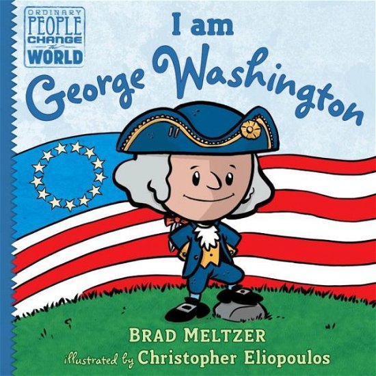 Cover for Brad Meltzer · I am George Washington - Ordinary People Change the World (Hardcover Book) (2016)