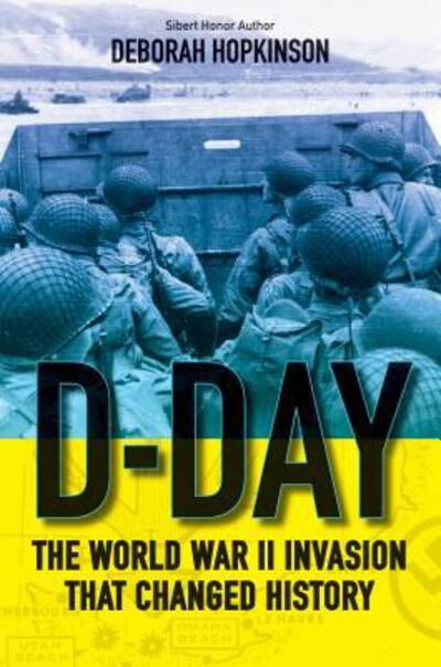 Cover for Deborah Hopkinson · D-Day the World War II invasion that changed history (Buch) [First edition. edition] (2018)