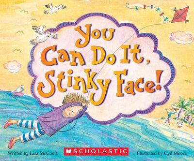 You Can Do It, Stinky Face! - Lisa McCourt - Książki - Scholastic Canada, Limited - 9780545806480 - 29 marca 2016