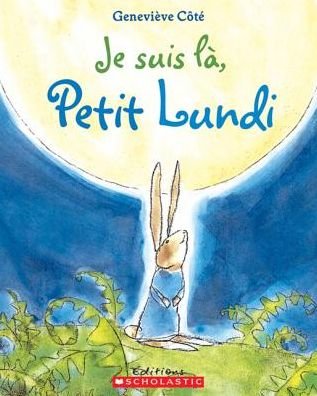 Je Suis La, Petit Lundi - Genevieve Cote - Bøger - Scholastic - 9780545992480 - 1. september 2009