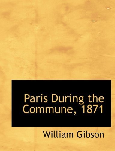 Cover for William Gibson · Paris During the Commune, 1871 (Inbunden Bok) [Large Print, Lrg edition] (2008)