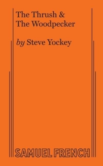Steve Yockey · The Thrush & The Woodpecker (Paperback Book) (2020)
