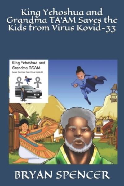 Cover for Bryan Spencer · King Yehoshua and Grandma TA'AM Saves the Kids from Virus Kovid-33 (Paperback Book) (2021)