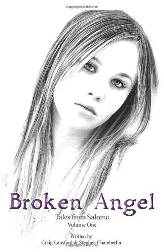 Tales from Salome Volume I: Broken Angel - Craig Lansford - Livros - iUniverse, Inc. - 9780595351480 - 15 de abril de 2005