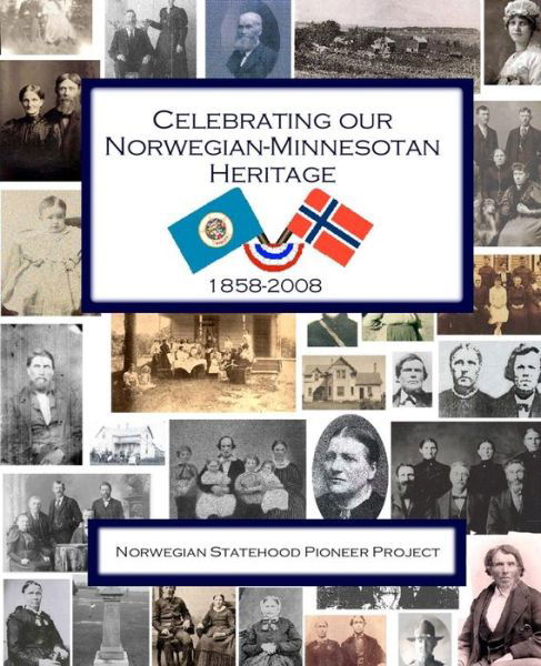 Cover for Norwegian Statehood Pioneer Project · Celebrating Our Norwegian-minnesotan Heritage: a Sesquicentennial Celebration of Minnesota's Norwegian Pioneers (Taschenbuch) (2015)