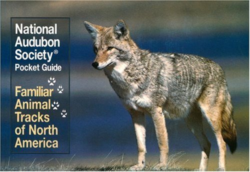 National Audubon Society Pocket Guide: Familiar Animal Tracks of North America - National Audubon Society Pocket Guides - National Audubon Society - Kirjat - Alfred A. Knopf - 9780679741480 - tiistai 9. helmikuuta 1993