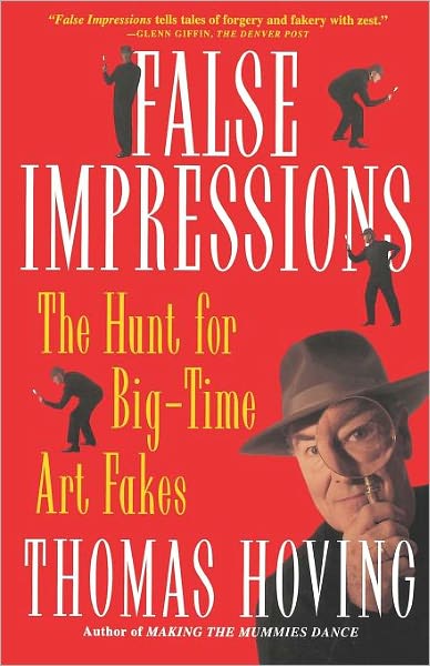 False Impressions: the Hunt for Big-time Art Fakes - Thomas Hoving - Books - Touchstone - 9780684831480 - May 8, 1997